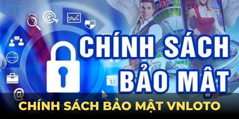 Chính sách bảo mật VNLOTO