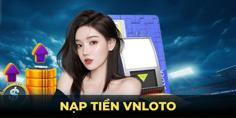 Nạp tiền VNLOTO