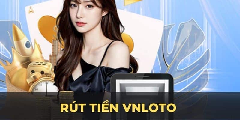 Rút tiền VNLOTO